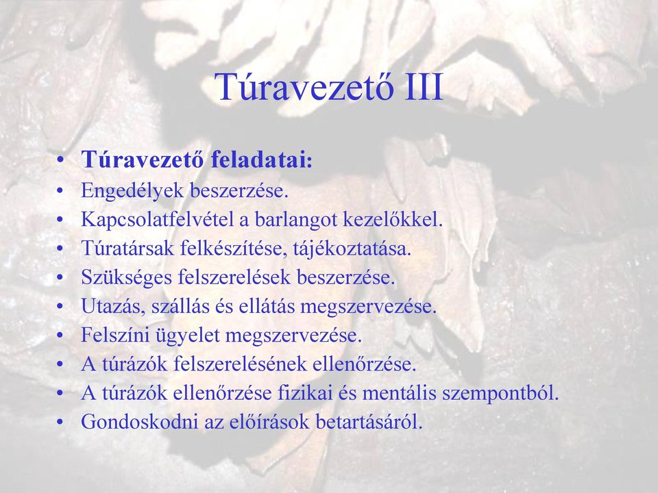 Szükséges felszerelések beszerzése. Utazás, szállás és ellátás megszervezése.