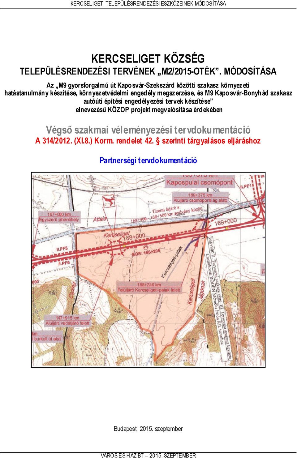 megszerzése, és M9 Kaposvár-Bonyhád szakasz autóúti építési engedélyezési tervek készítése elnevezésű KÖZOP projekt megvalósítása érdekében