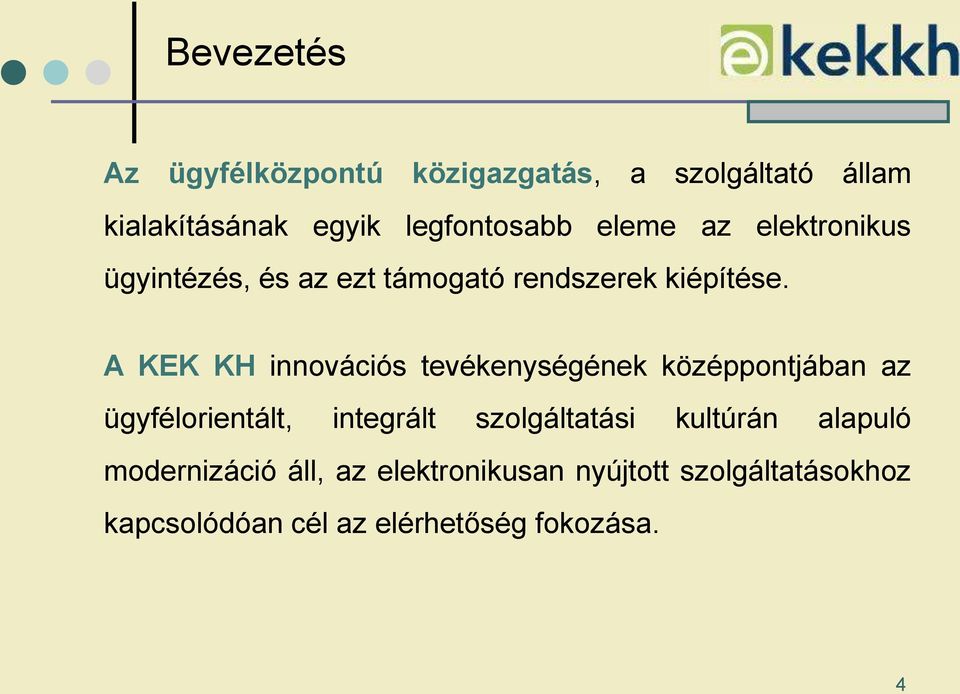 A KEK KH innovációs tevékenységének középpontjában az ügyfélorientált, integrált szolgáltatási