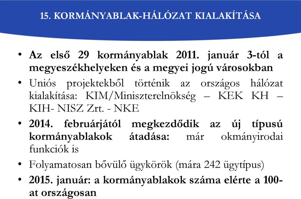 kialakítása: KIM/Miniszterelnökség KEK KH KIH- NISZ Zrt. - NKE 2014.