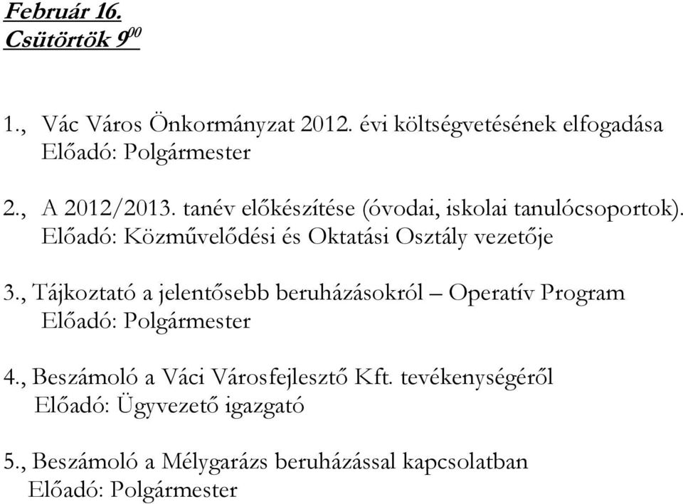 Elıadó: Közmővelıdési és Oktatási Osztály vezetıje 3.