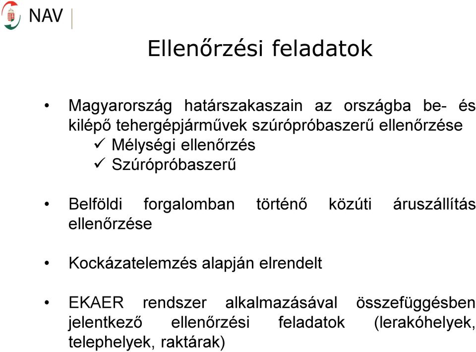 forgalomban történő közúti áruszállítás ellenőrzése Kockázatelemzés alapján elrendelt EKAER