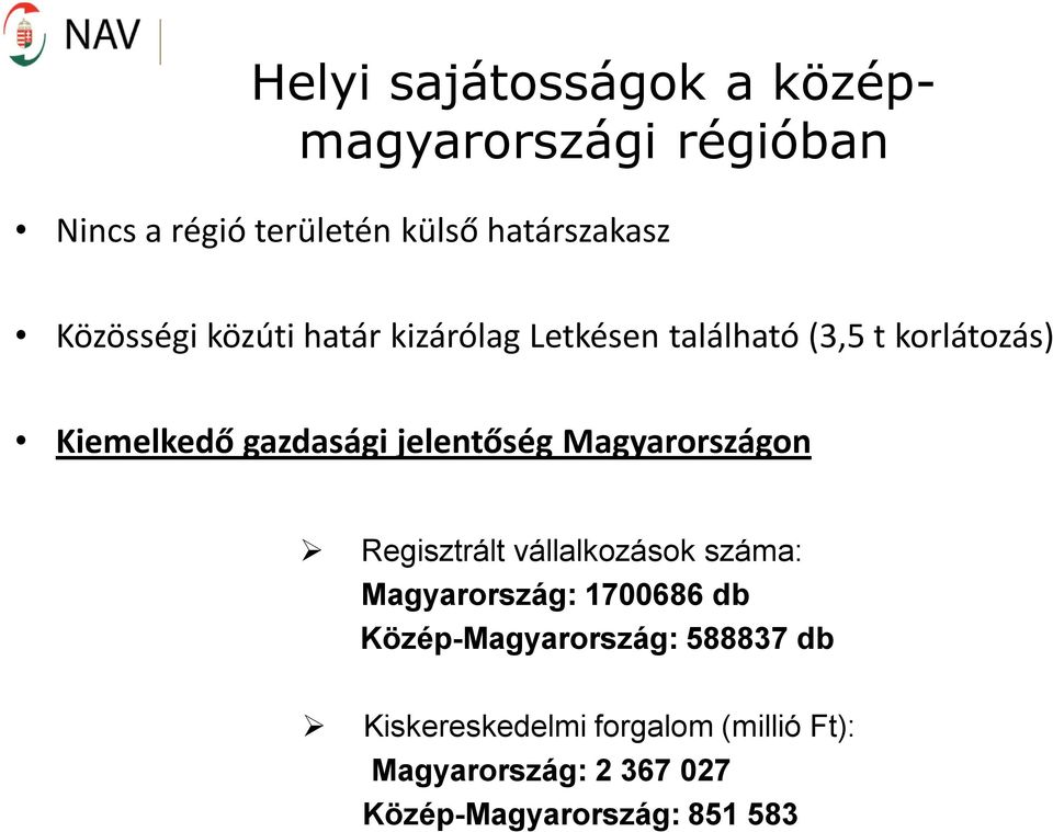 jelentőség Magyarországon Regisztrált vállalkozások száma: Magyarország: 1700686 db