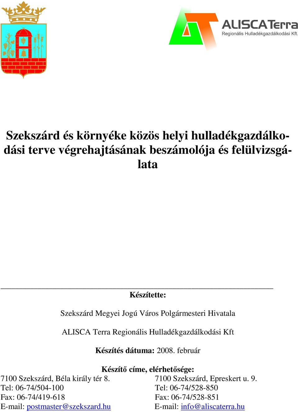 2008. február Készítı címe, elérhetısége: 7100 Szekszárd, Béla király tér 8. 7100 Szekszárd, Epreskert u. 9.