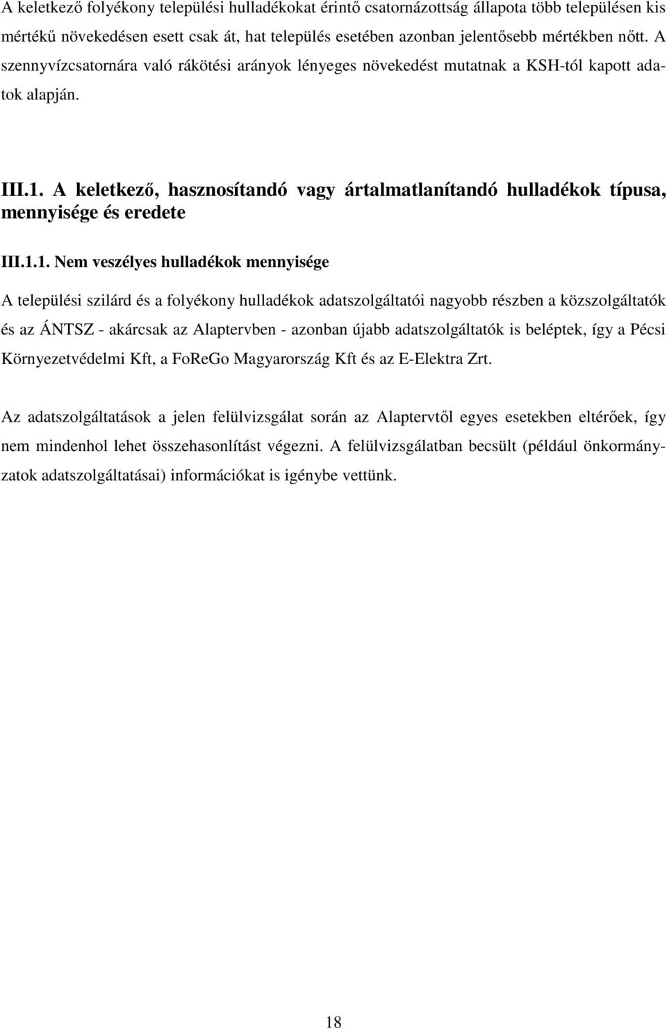 A keletkezı, hasznosítandó vagy ártalmatlanítandó hulladékok típusa, mennyisége és eredete III.1.