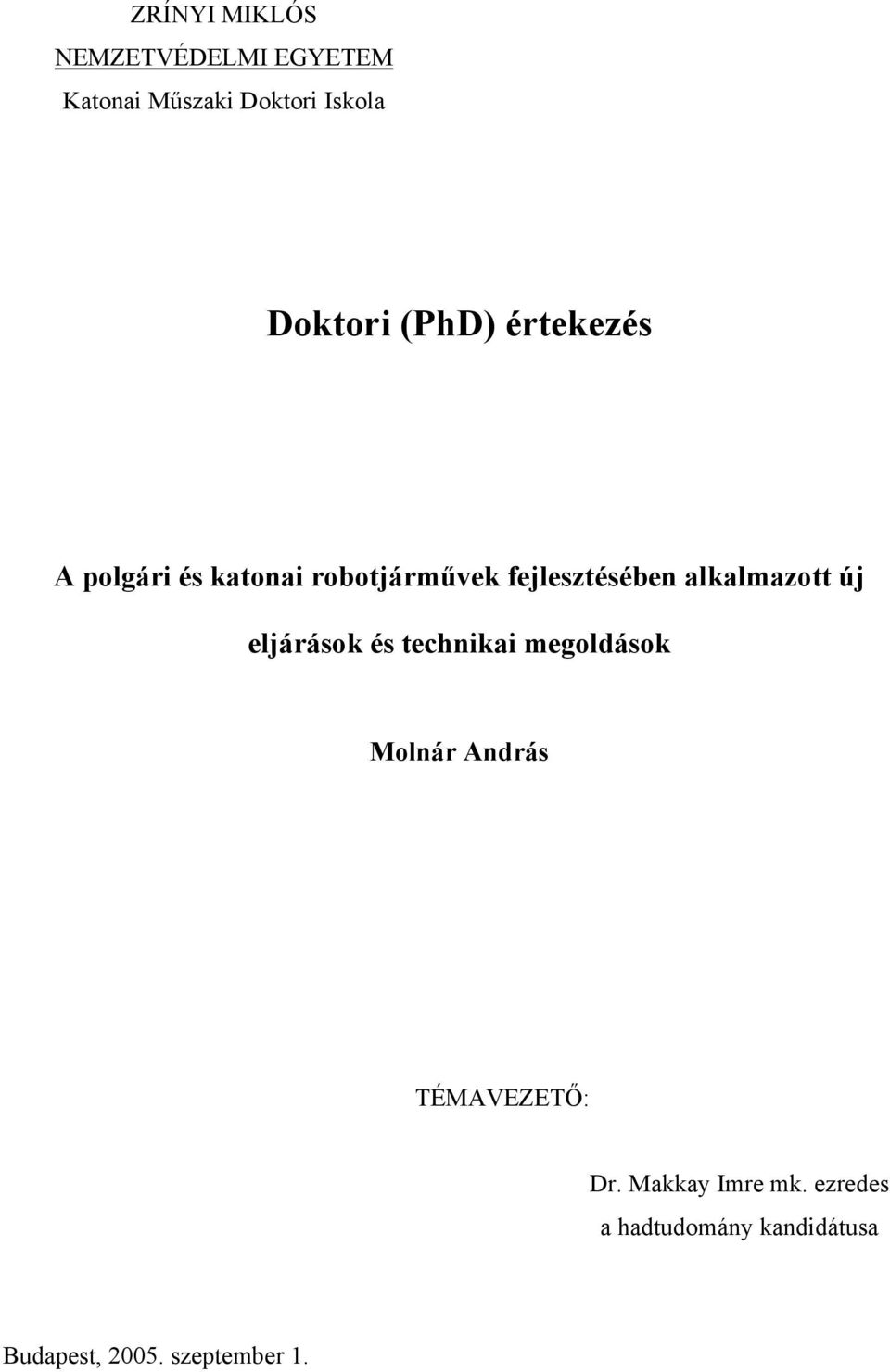 alkalmazott új eljárások és technikai megoldások Molnár András TÉMAVEZETŐ: