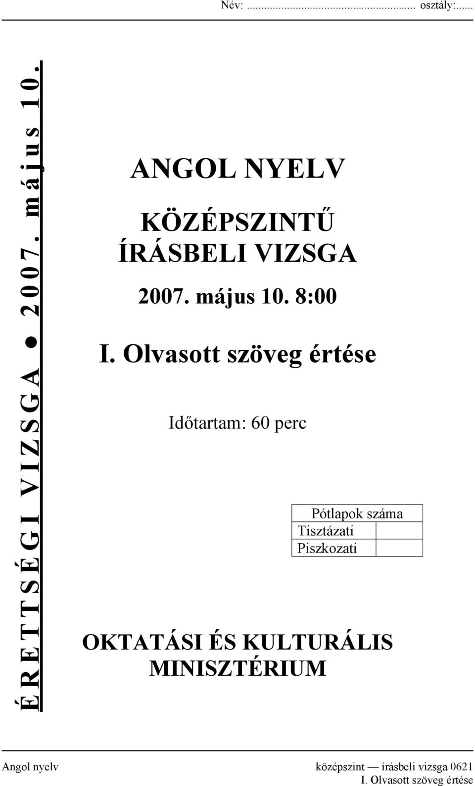 Olvasott szöveg értése Időtartam: 60 perc Pótlapok száma Tisztázati