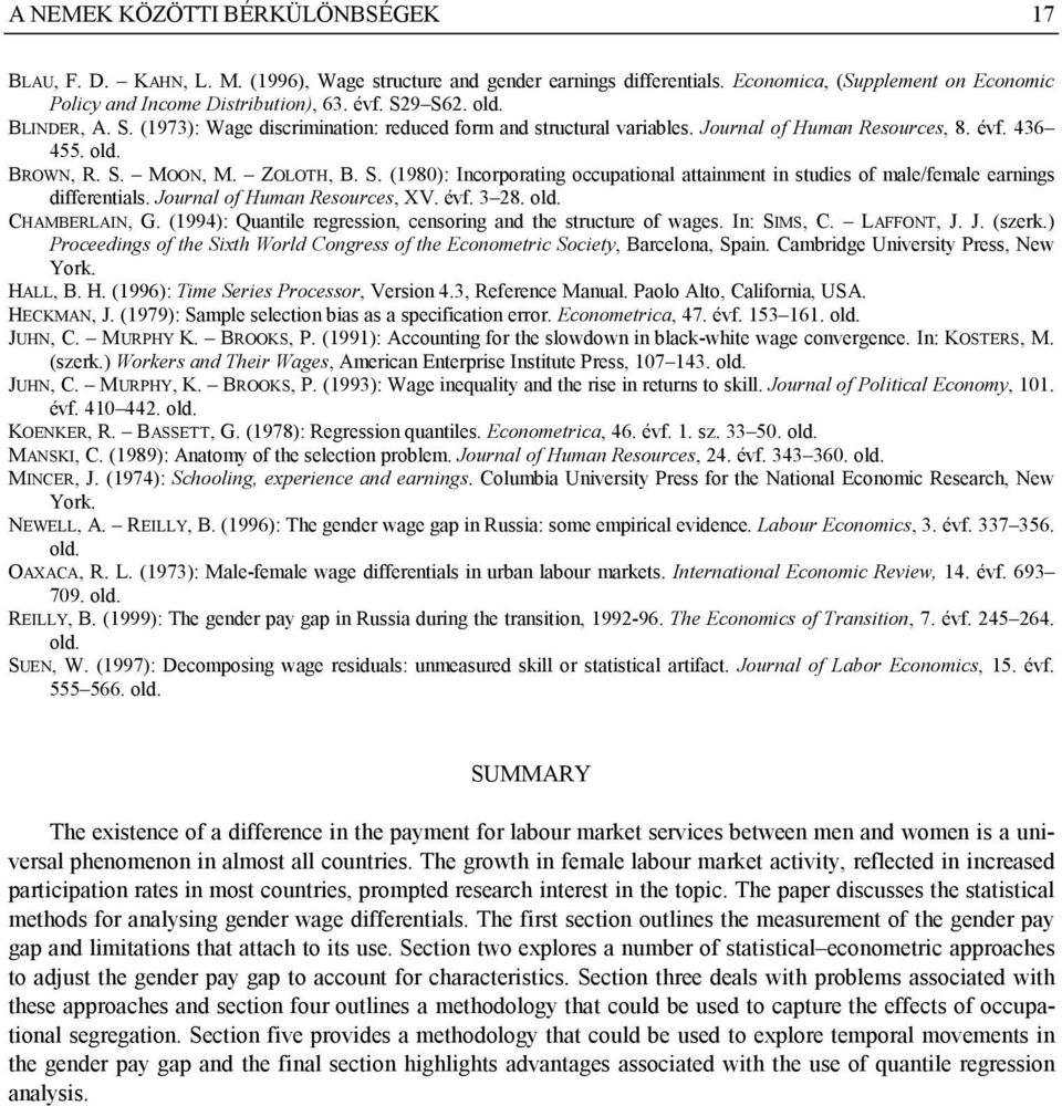 Journal of Human Resources, XV. évf. 3 28. old. CHAMBERLAIN, G. (1994): Quantile regression, censoring and the structure of wages. In: SIMS, C. LAFFONT, J. J. (szerk.