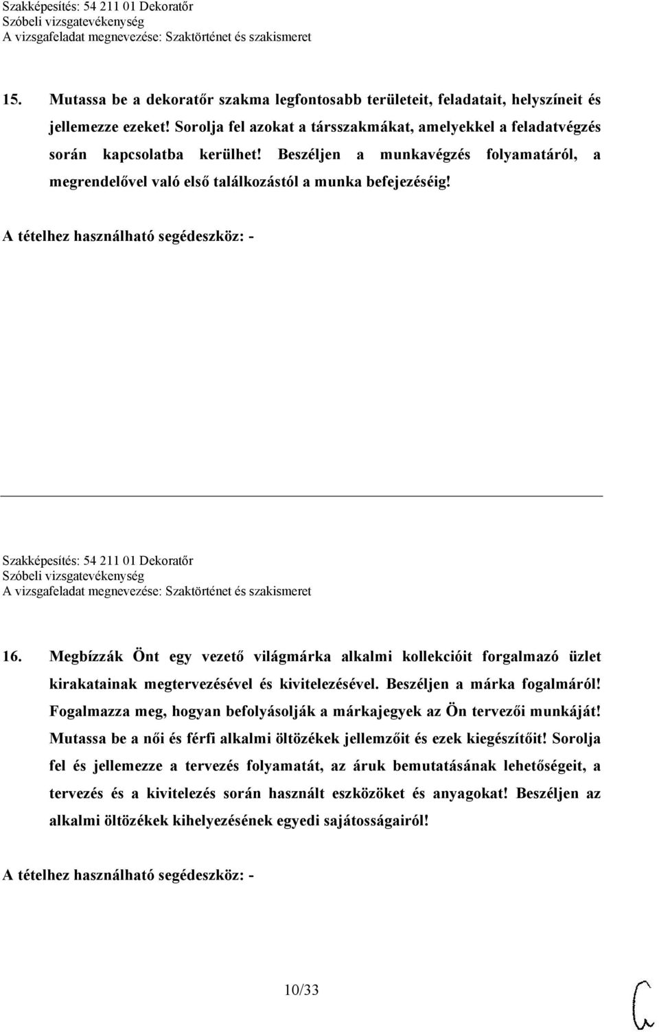 Megbízzák Önt egy vezető világmárka alkalmi kollekcióit forgalmazó üzlet kirakatainak megtervezésével és kivitelezésével. Beszéljen a márka fogalmáról!