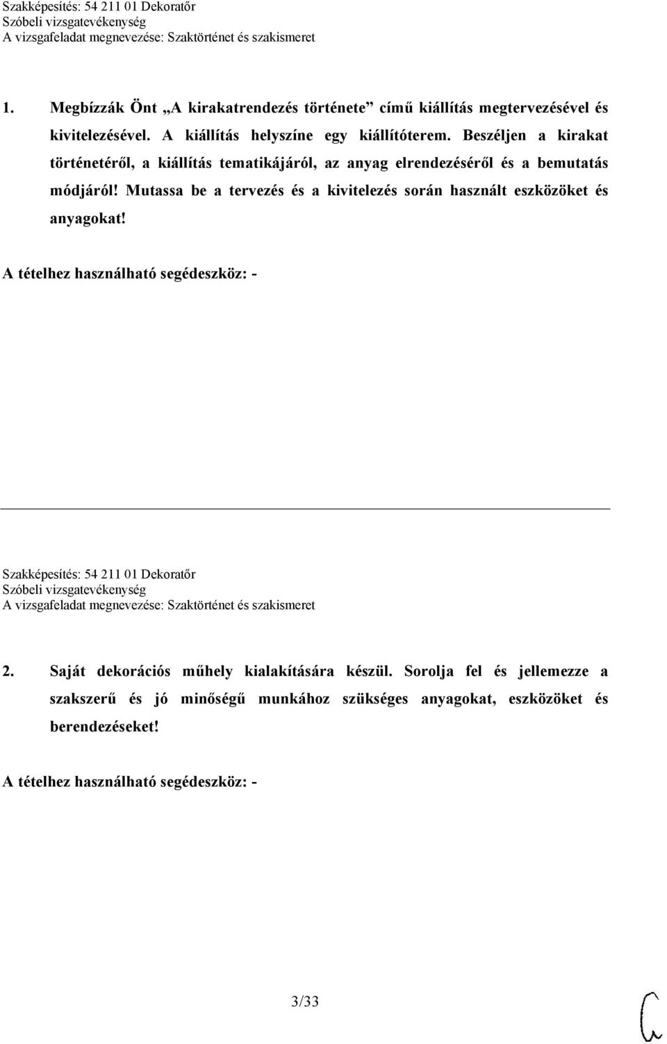 Beszéljen a kirakat történetéről, a kiállítás tematikájáról, az anyag elrendezéséről és a bemutatás módjáról!