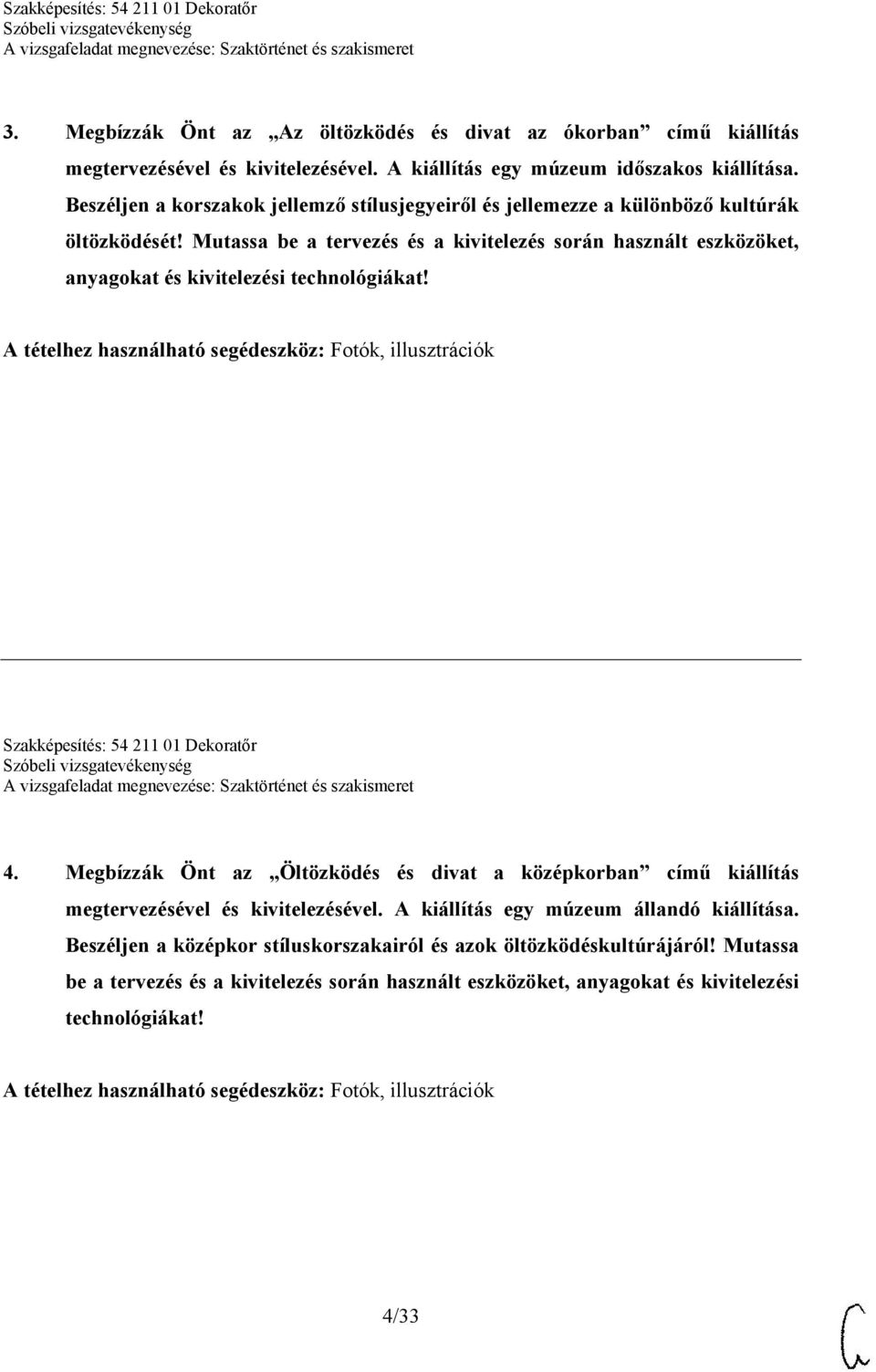 Mutassa be a tervezés és a kivitelezés során használt eszközöket, anyagokat és kivitelezési technológiákat!