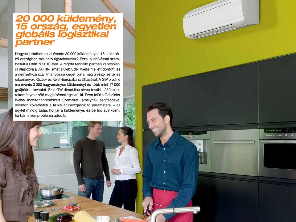 A régóta fennálló partneri kapcsolatra alapozva a DAIKIN ismét a Gebrüder Weiss mellett döntött, és a nemzetközi szállítmányozási céget bízta meg a rész- és teljes rakományok Közép- és Kelet-Európába