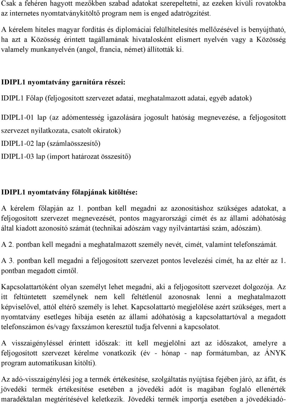 munkanyelvén (angol, francia, német) állították ki.