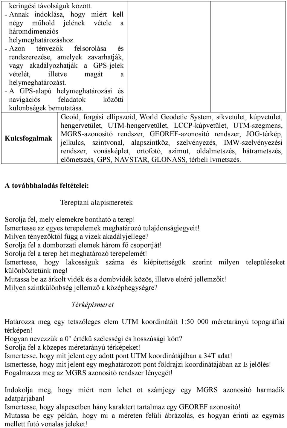 A GPS-alapú helymeghatározási és navigációs feladatok közötti különbségek bemutatása.