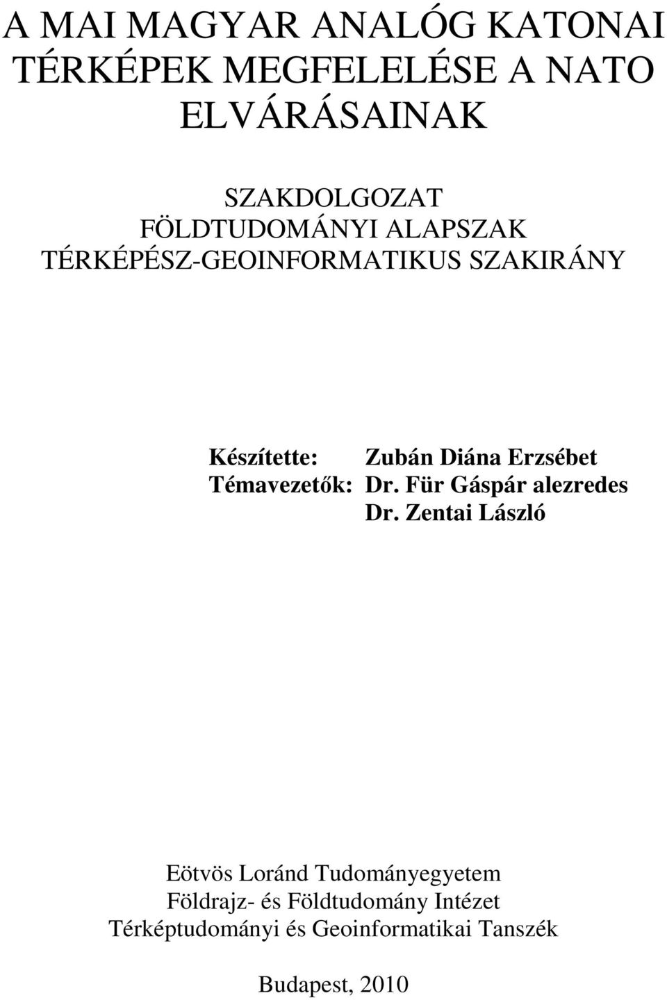 Erzsébet Témavezetők: Dr. Für Gáspár alezredes Dr.