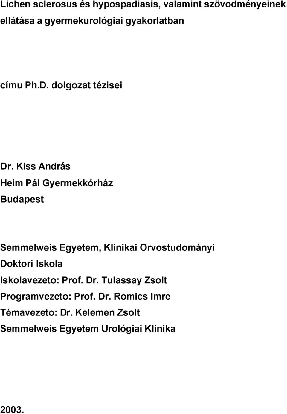 Kiss András Heim Pál Gyermekkórház Budapest Semmelweis Egyetem, Klinikai Orvostudományi Doktori