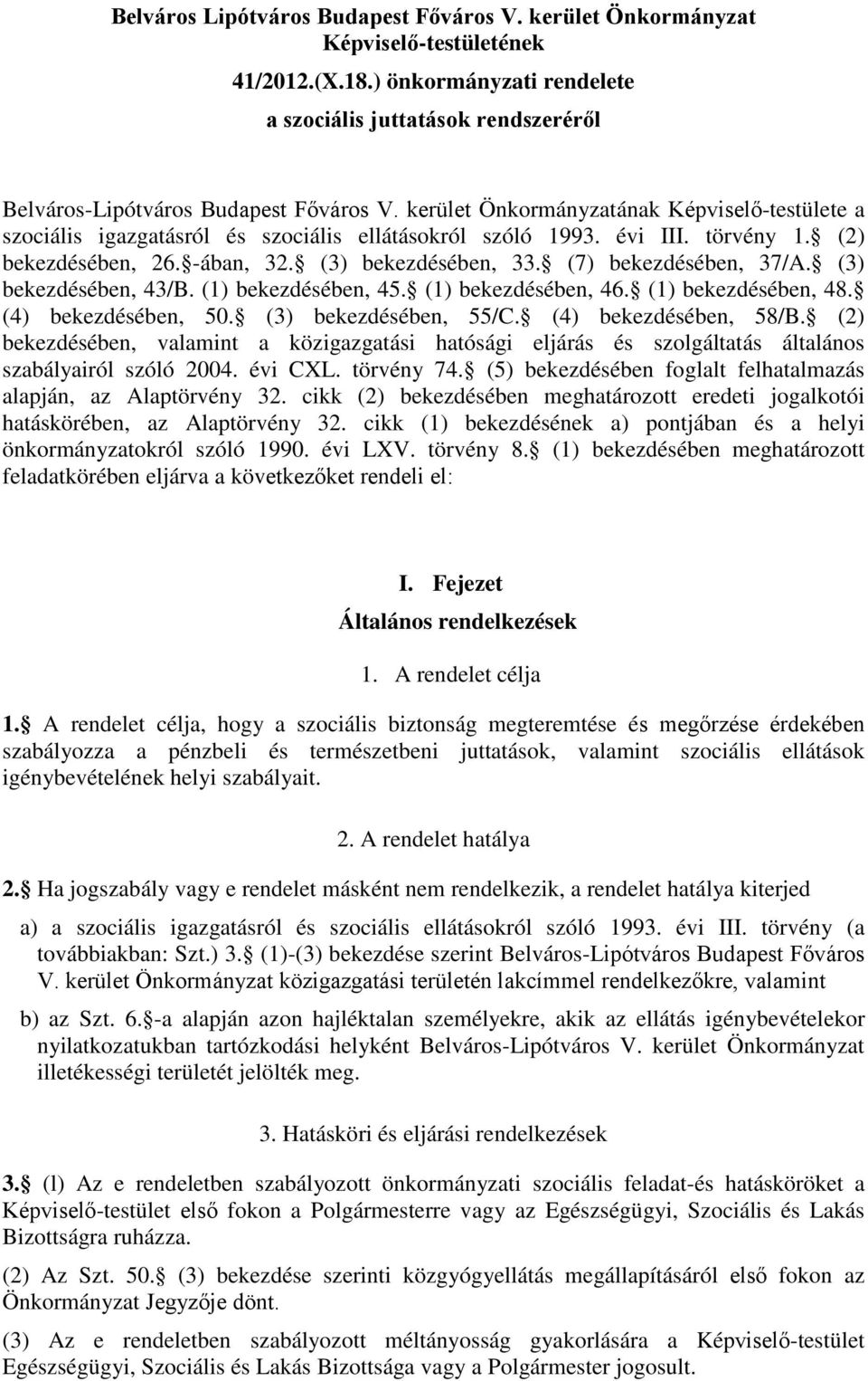 (7) bekezdésében, 37/A. (3) bekezdésében, 43/B. (1) bekezdésében, 45. (1) bekezdésében, 46. (1) bekezdésében, 48. (4) bekezdésében, 50. (3) bekezdésében, 55/C. (4) bekezdésében, 58/B.