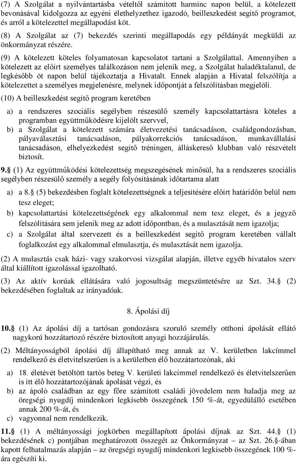 (9) A kötelezett köteles folyamatosan kapcsolatot tartani a Szolgálattal.