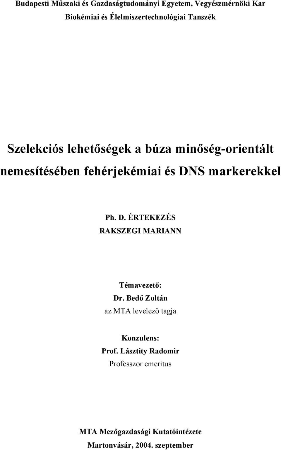 fehérjekémiai és DNS markerekkel Ph. D. ÉRTEKEZÉS RAKSZEGI MARIANN Témavezető: Dr.