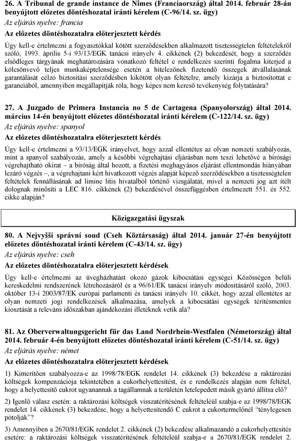 április 5-i 93/13/EGK tanácsi irányelv 4.