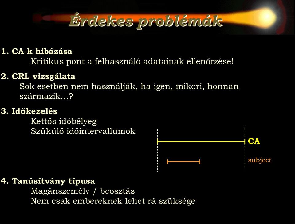 CRL vizsgálata Sok esetben nem használják, ha igen, mikori, honnan származik? 3.