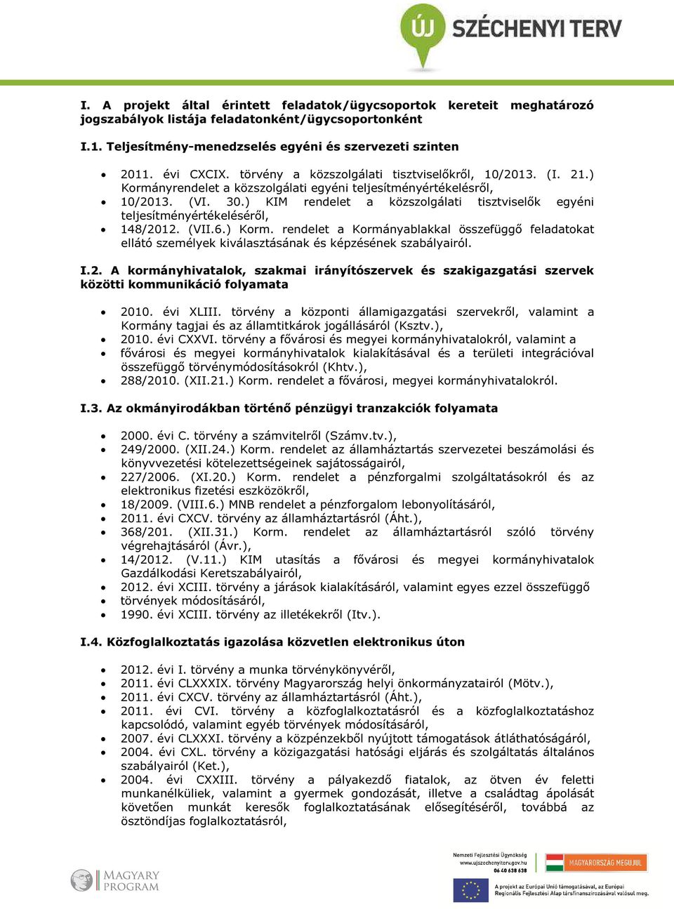 ) KIM rendelet a közszolgálati tisztviselők egyéni teljesítményértékeléséről, 148/2012. (VII.6.) Korm.