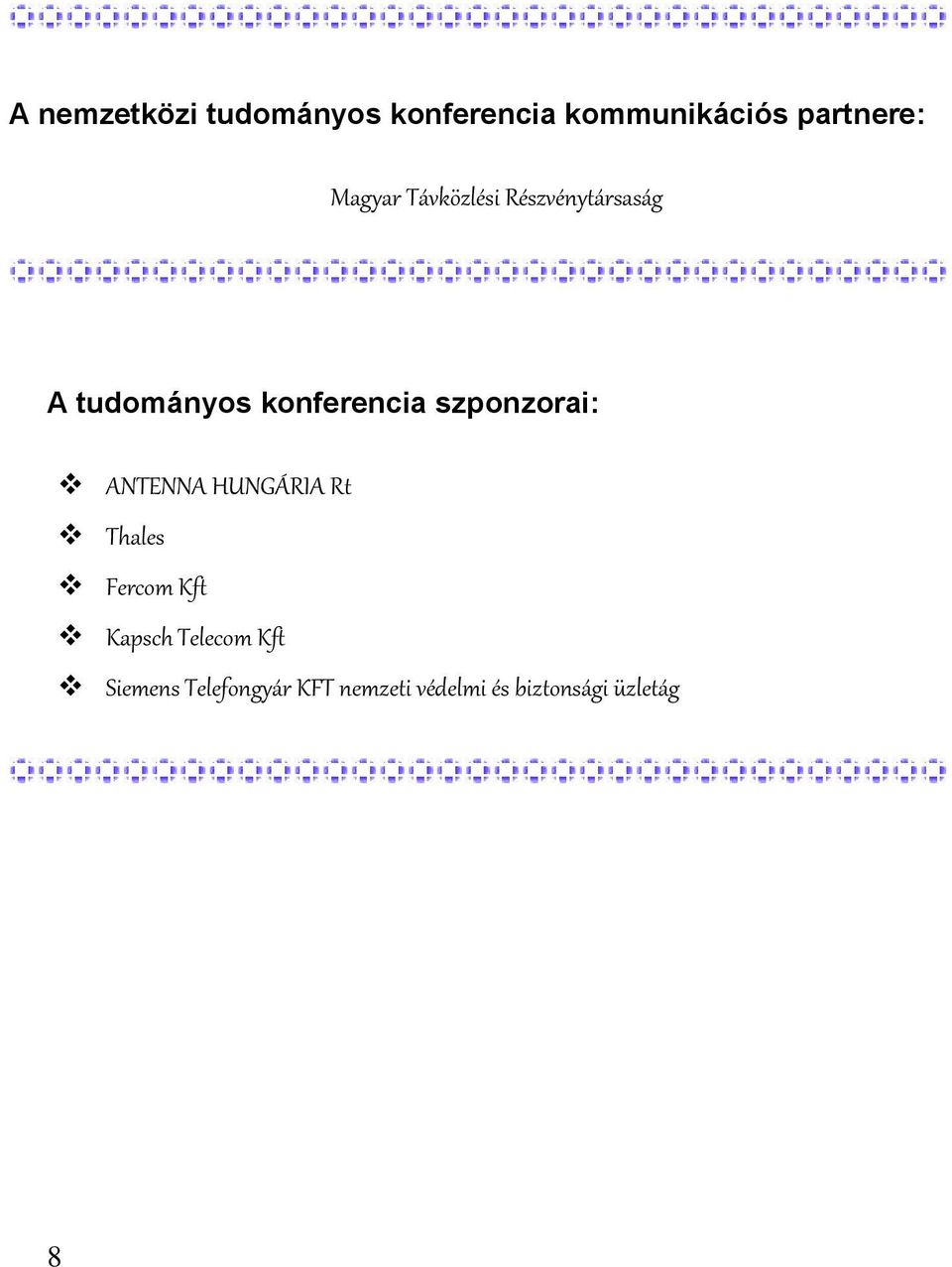 szponzorai: ANTENNA HUNGÁRIA Rt Thales Fercom Kft Kapsch