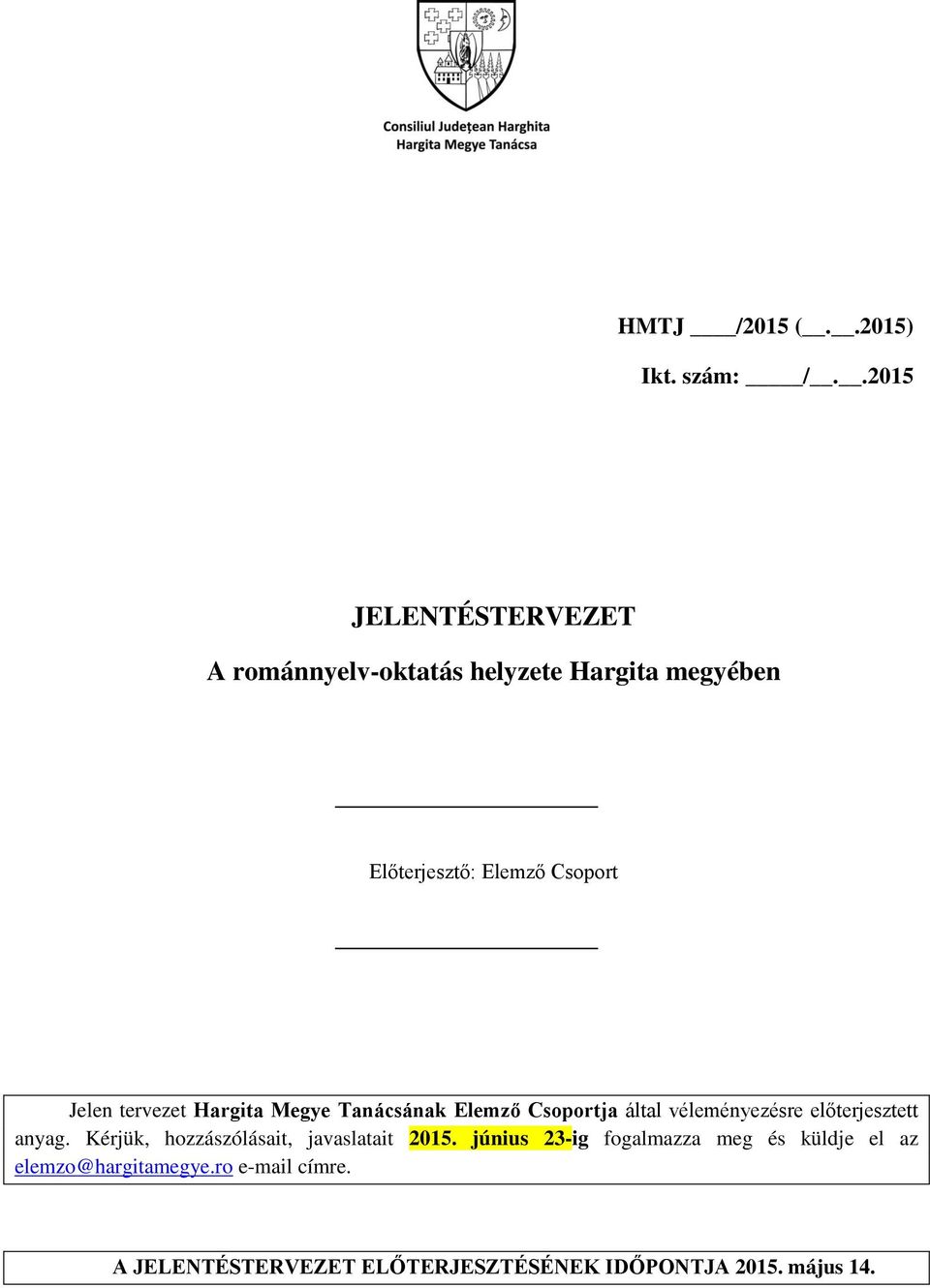 tervezet Hargita Megye Tanácsának Elemző Csoportja által véleményezésre előterjesztett anyag.