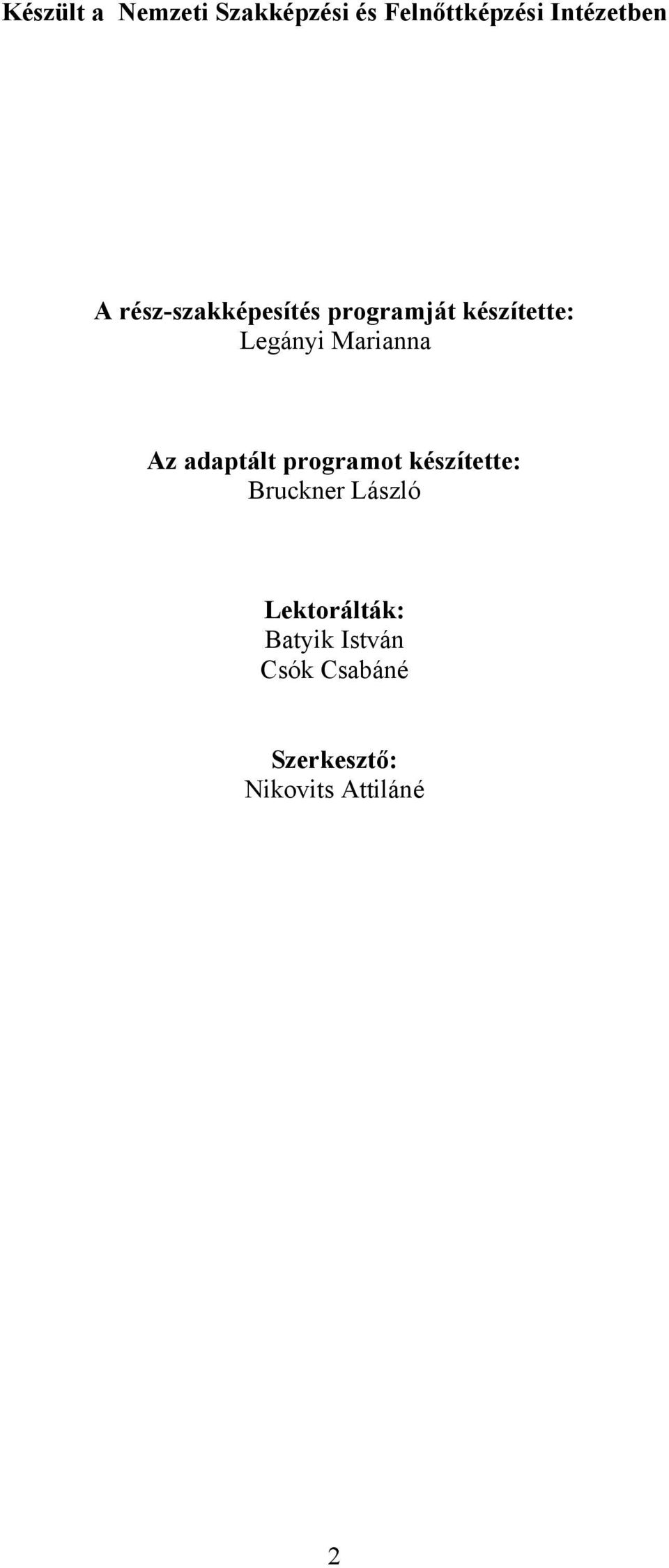 Az adaptált programot készítette: Bruckner László