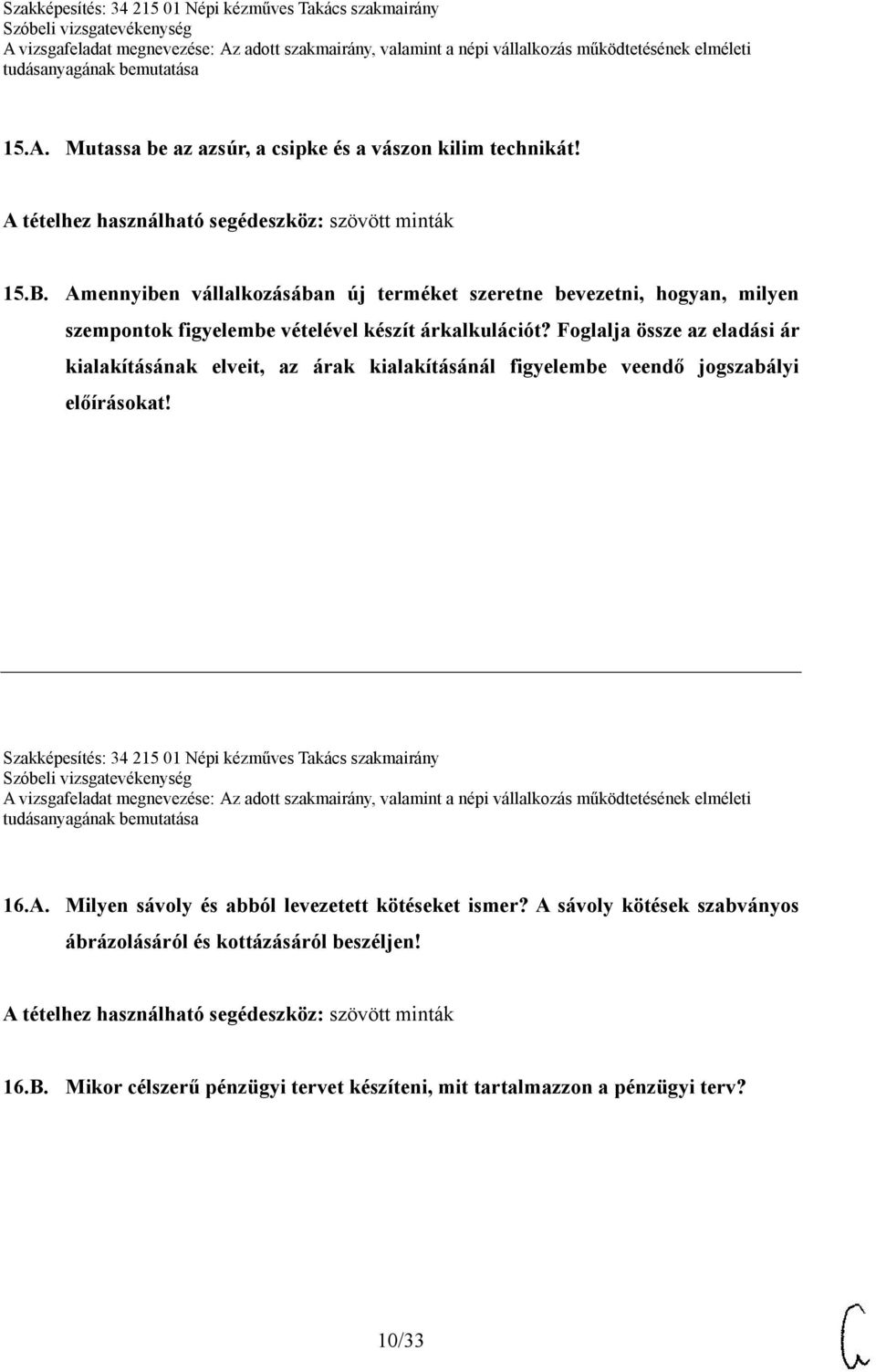 Foglalja össze az eladási ár kialakításának elveit, az árak kialakításánál figyelembe veendő jogszabályi előírásokat!