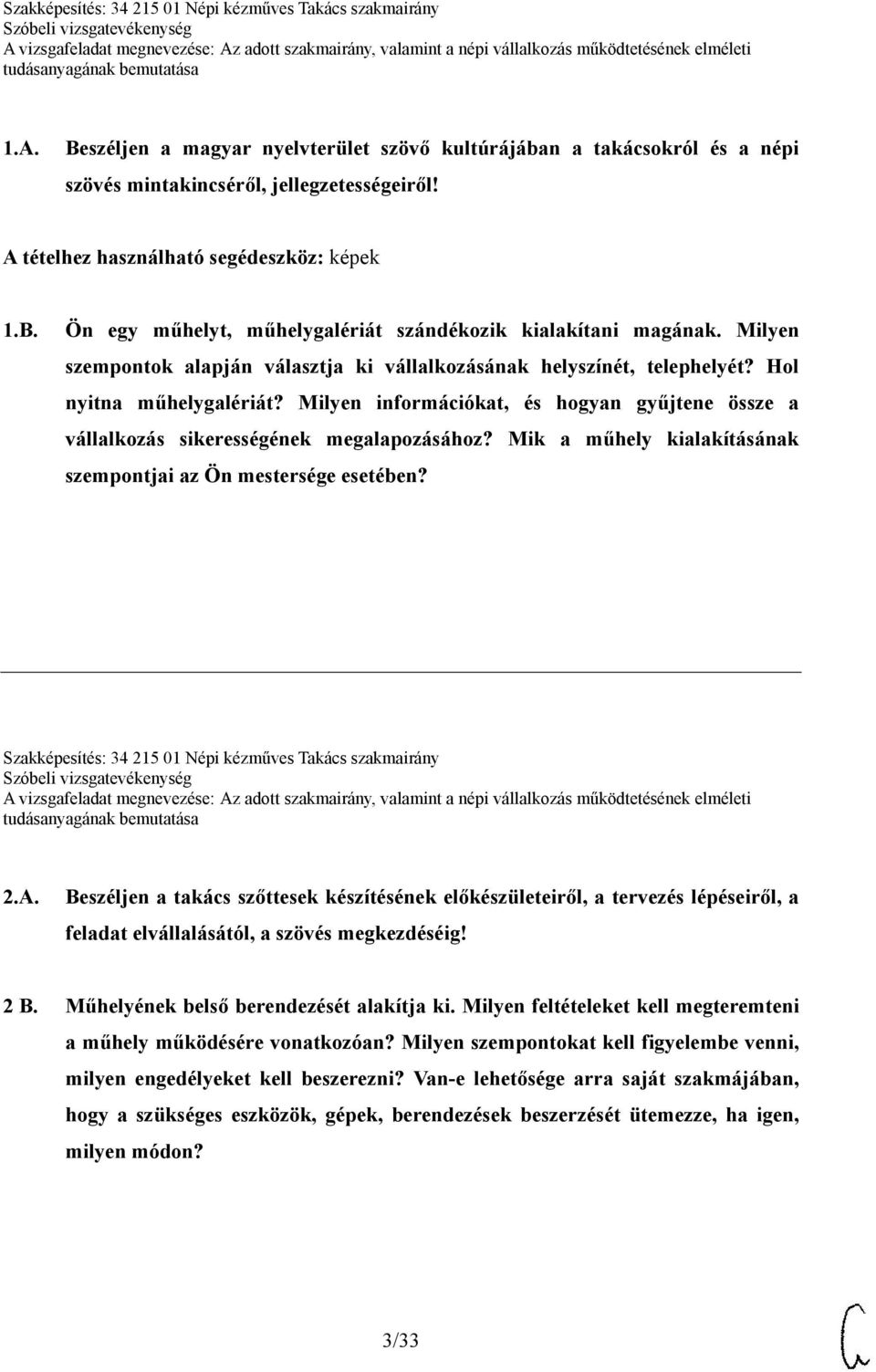 Mik a műhely kialakításának szempontjai az Ön mestersége esetében? Szakképesítés: 34 215 01 Népi kézműves Takács szakmairány 2.A.