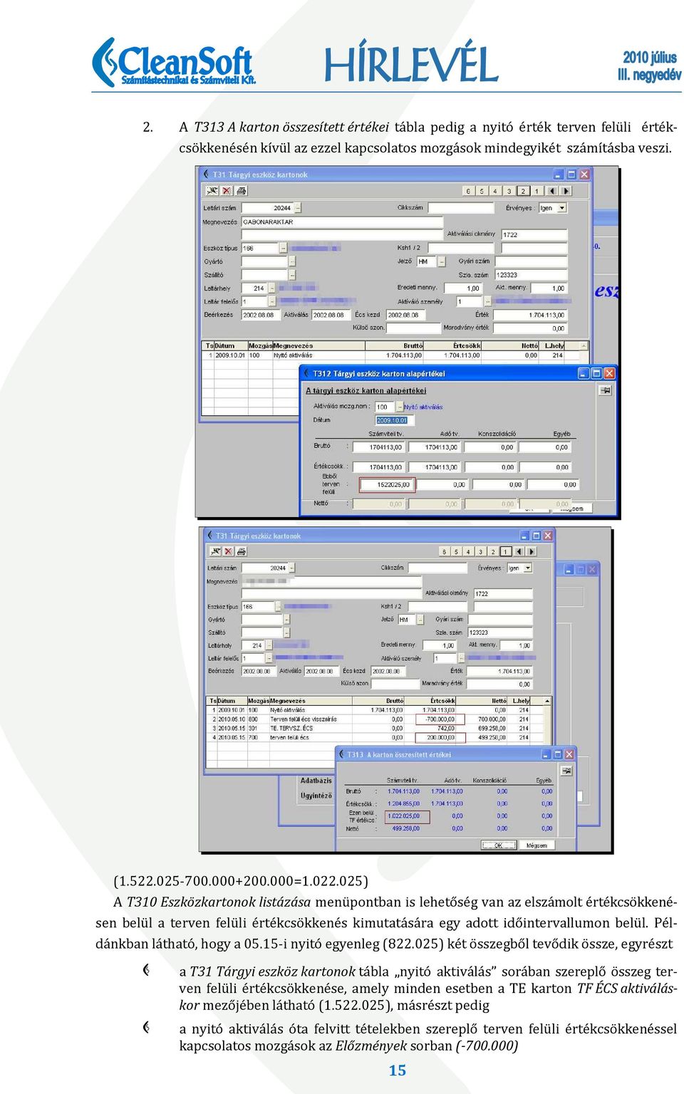 025) A T310 Eszközkartonok listázása menu pontban is leheto se g van az elsza molt e rte kcso kkene sen belu l a terven felu li e rte kcso kkene s kimutata sa ra egy adott ido intervallumon belu l.