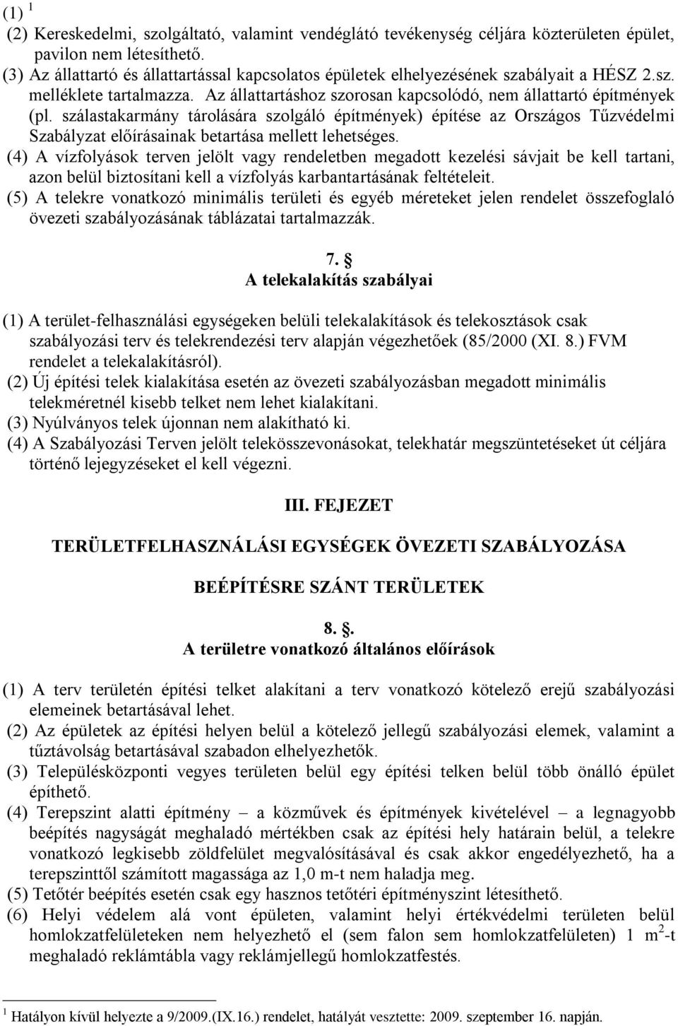 szálastakarmány tárolására szolgáló építmények) építése az Országos Tűzvédelmi Szabályzat előírásainak betartása mellett lehetséges.