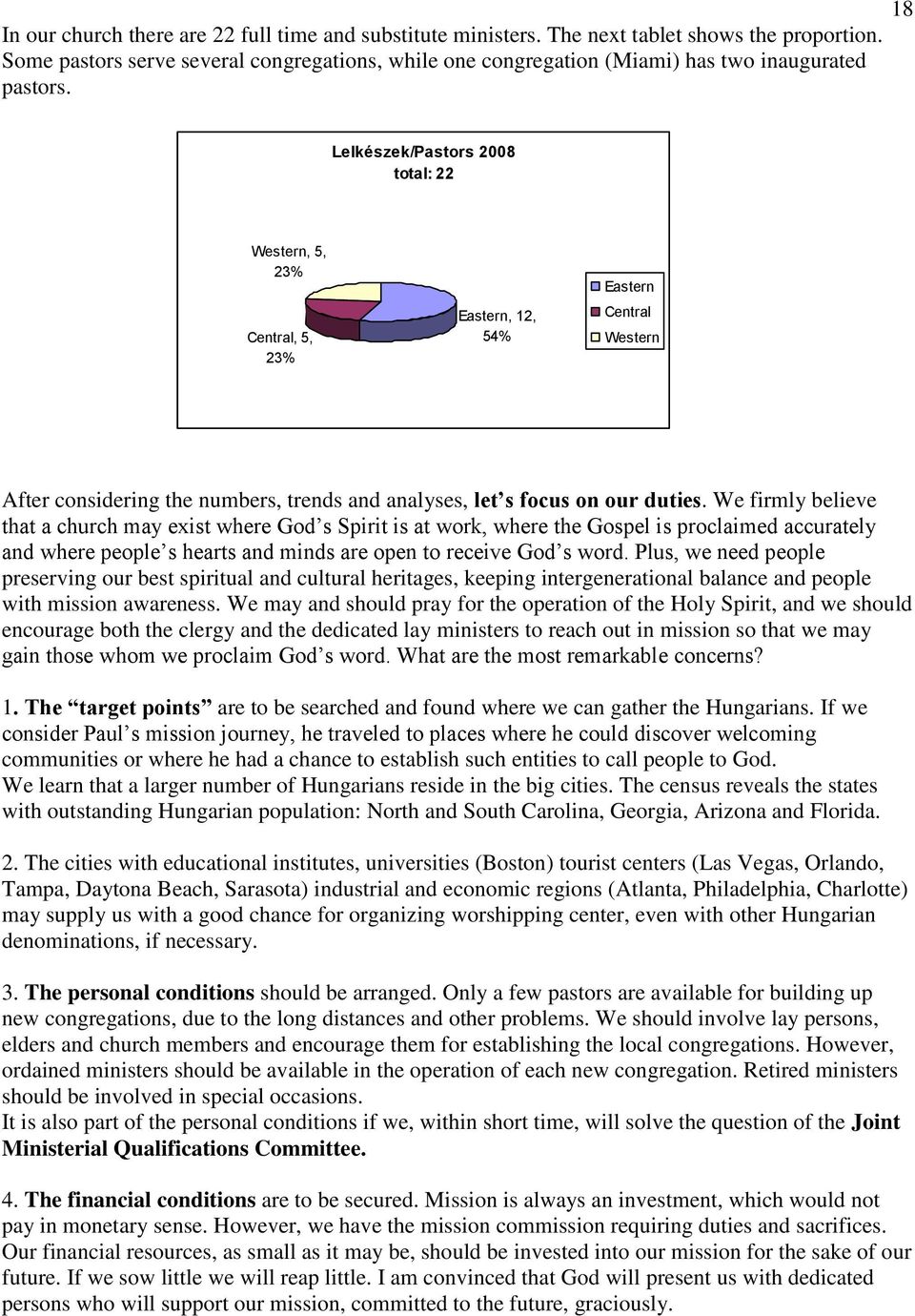 Lelkészek/Pastors 28 total: 22 Western, 5, 23% Central, 5, 23% Eastern, 12, 54% Eastern Central Western After considering the numbers, trends and analyses, let s focus on our duties.