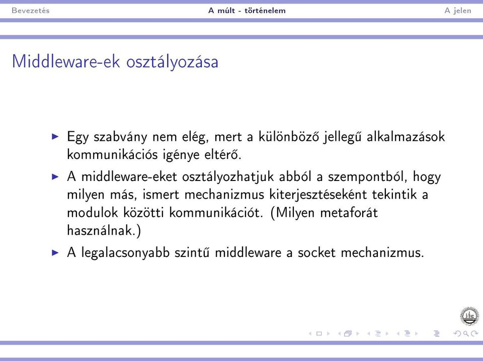 A middleware-eket osztályozhatjuk abból a szempontból, hogy milyen más, ismert