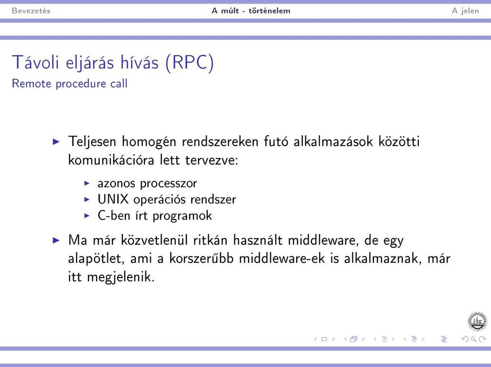 operációs rendszer C-ben írt programok Ma már közvetlenül ritkán használt