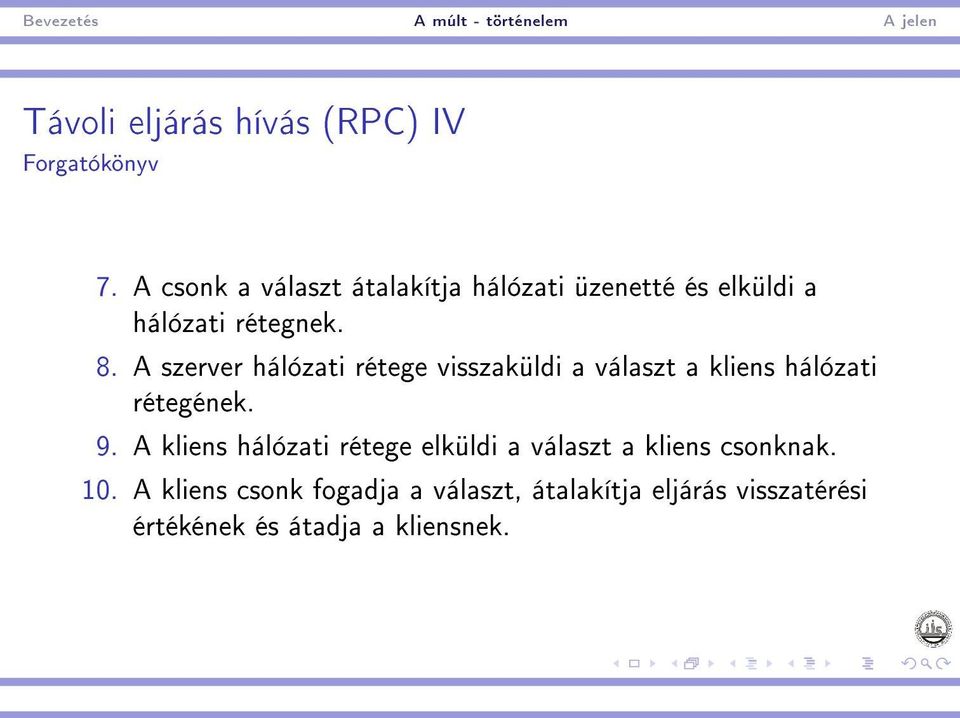 A szerver hálózati rétege visszaküldi a választ a kliens hálózati rétegének. 9.