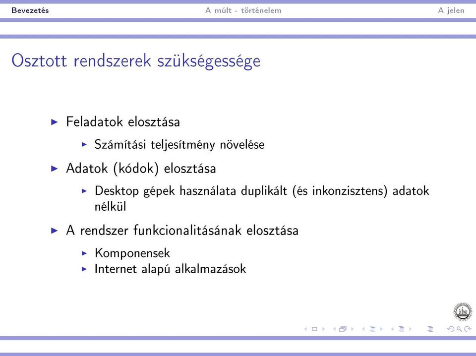 használata duplikált (és inkonzisztens) adatok nélkül A rendszer