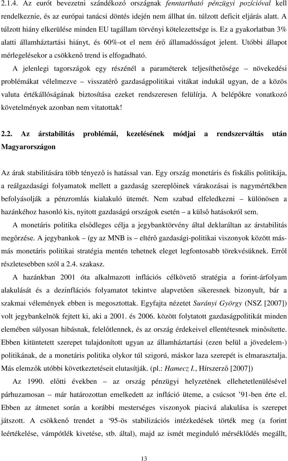 Utóbbi állapot mérlegelésekor a csökkenı trend is elfogadható.