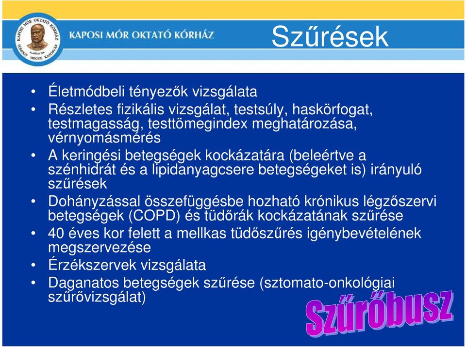 irányuló szűrések Dohányzással összefüggésbe hozható krónikus légzőszervi betegségek (COPD) és tüdőrák kockázatának szűrése 40 éves