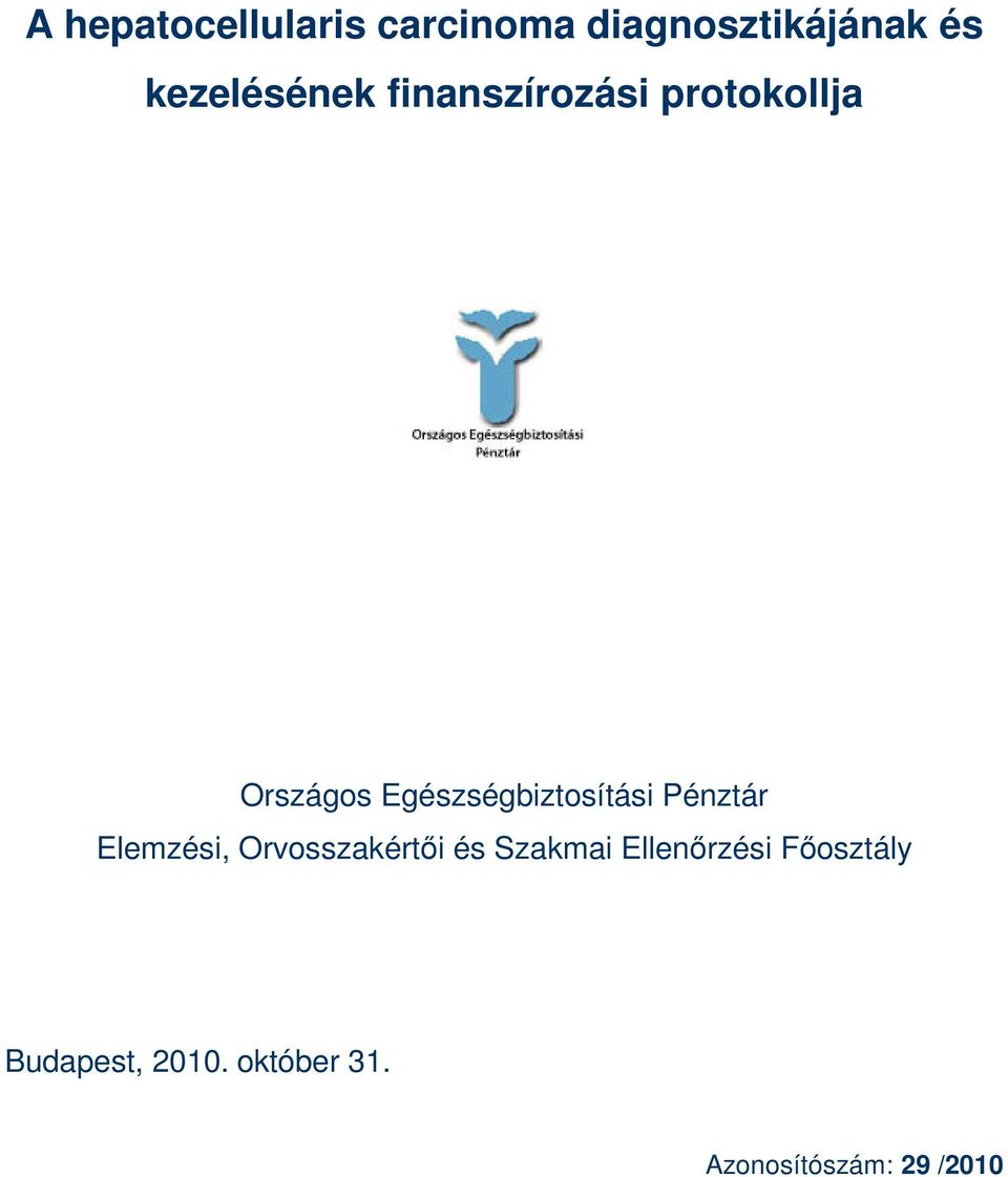 Egészségbiztosítási Pénztár Elemzési, Orvosszakértıi és