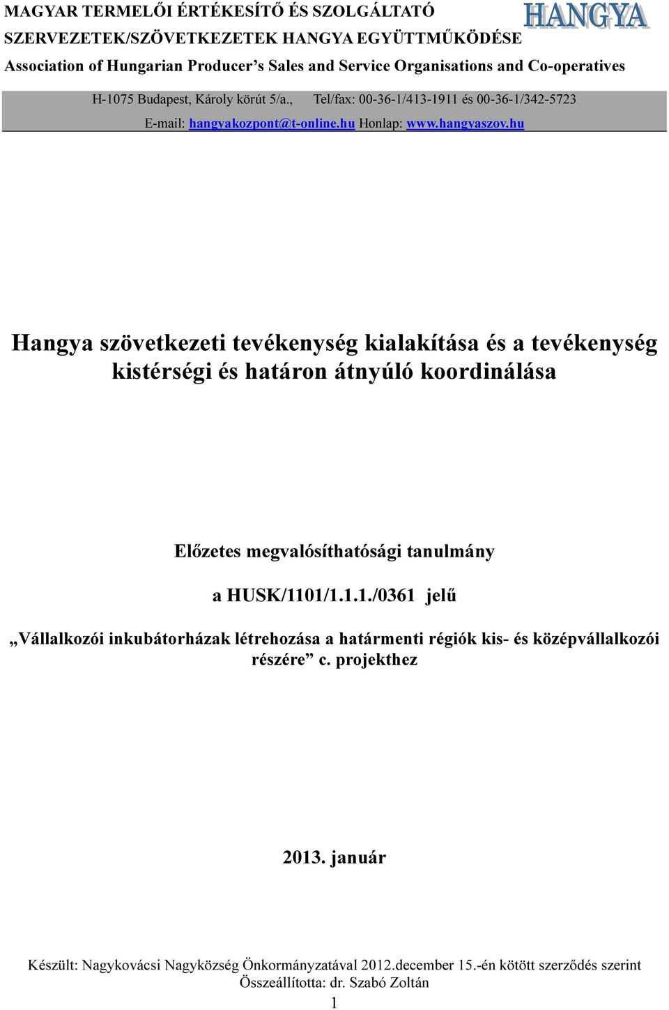 hu Hangya szövetkezeti tevékenység kialakítása és a tevékenység kistérségi és határon átnyúló koordinálása Előzetes megvalósíthatósági tanulmány a HUSK/11