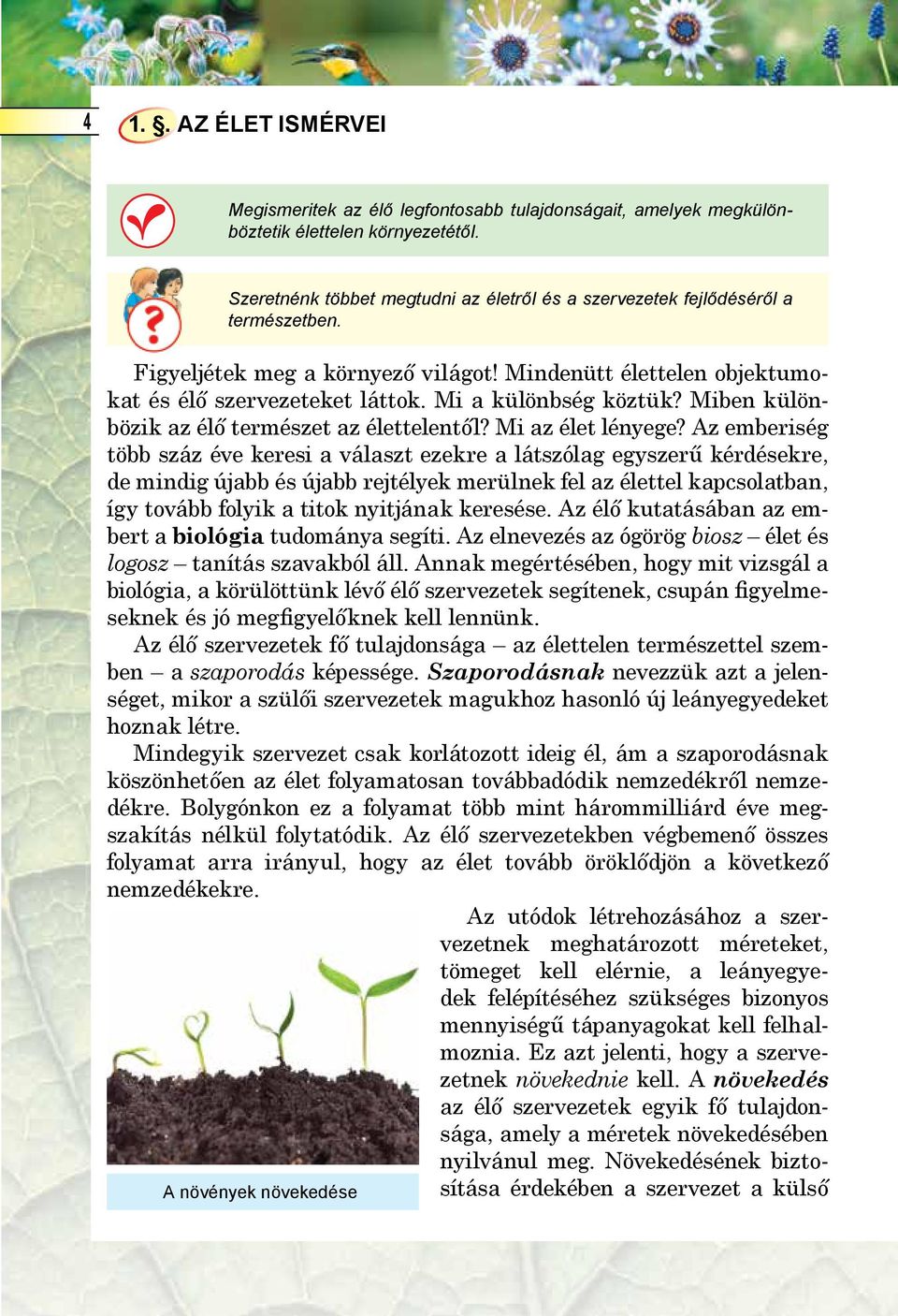 Mi a különbség köztük? Miben különbözik az élő természet az élettelentől? Mi az élet lényege?