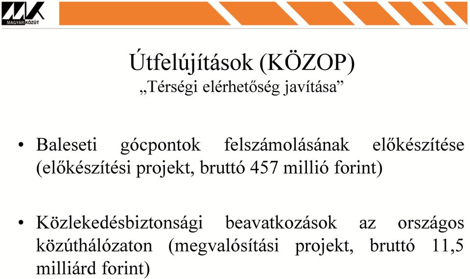 bruttó 457 millió forint) Közlekedésbiztonsági beavatkozások az