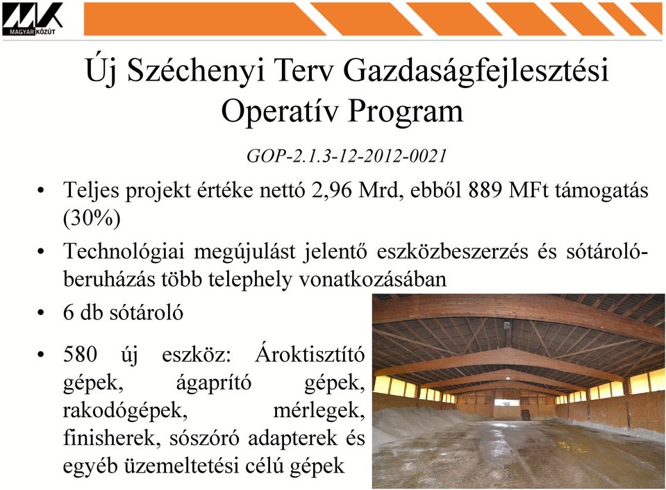 telephely vonatkozásában 6 db sótároló Operatív Program GOP-2.1.