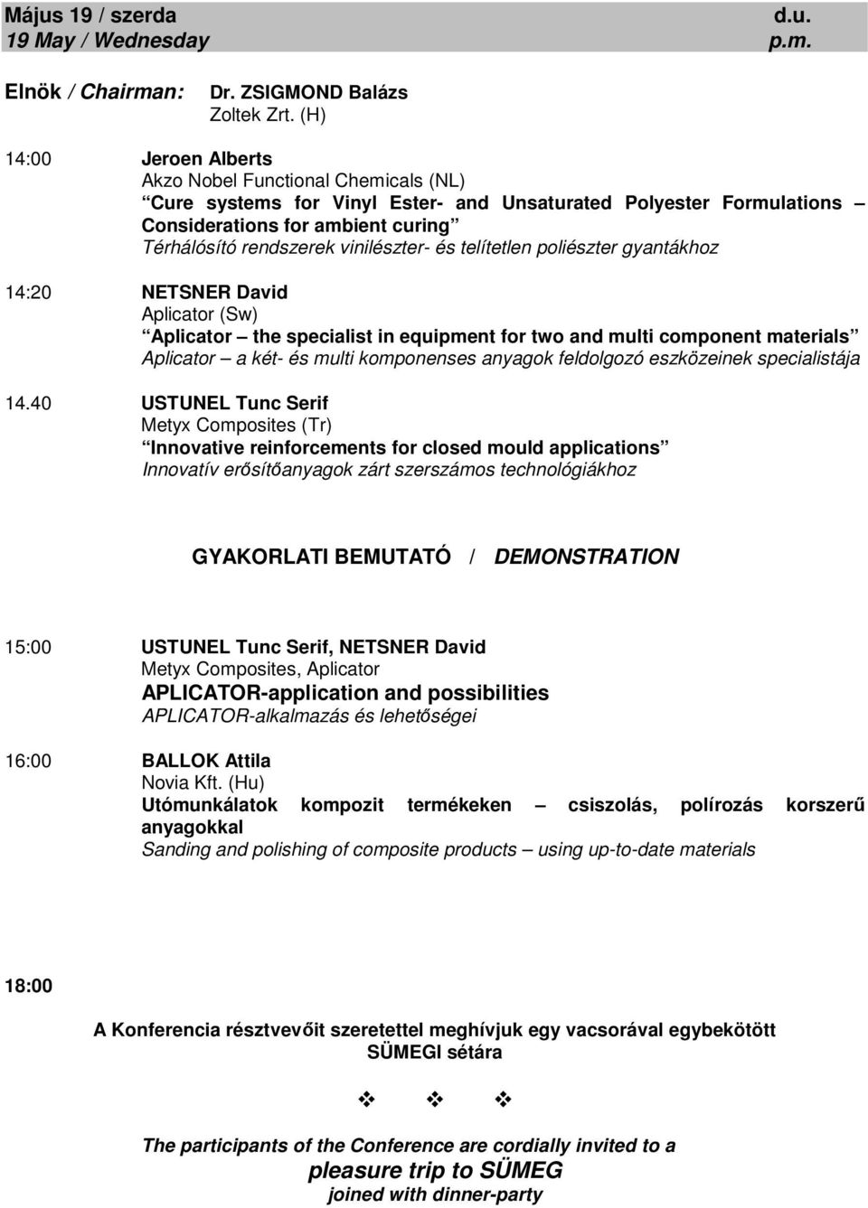 vinilészter- és telítetlen poliészter gyantákhoz 14:20 NETSNER David Aplicator (Sw) Aplicator the specialist in equipment for two and multi component materials Aplicator a két- és multi komponenses