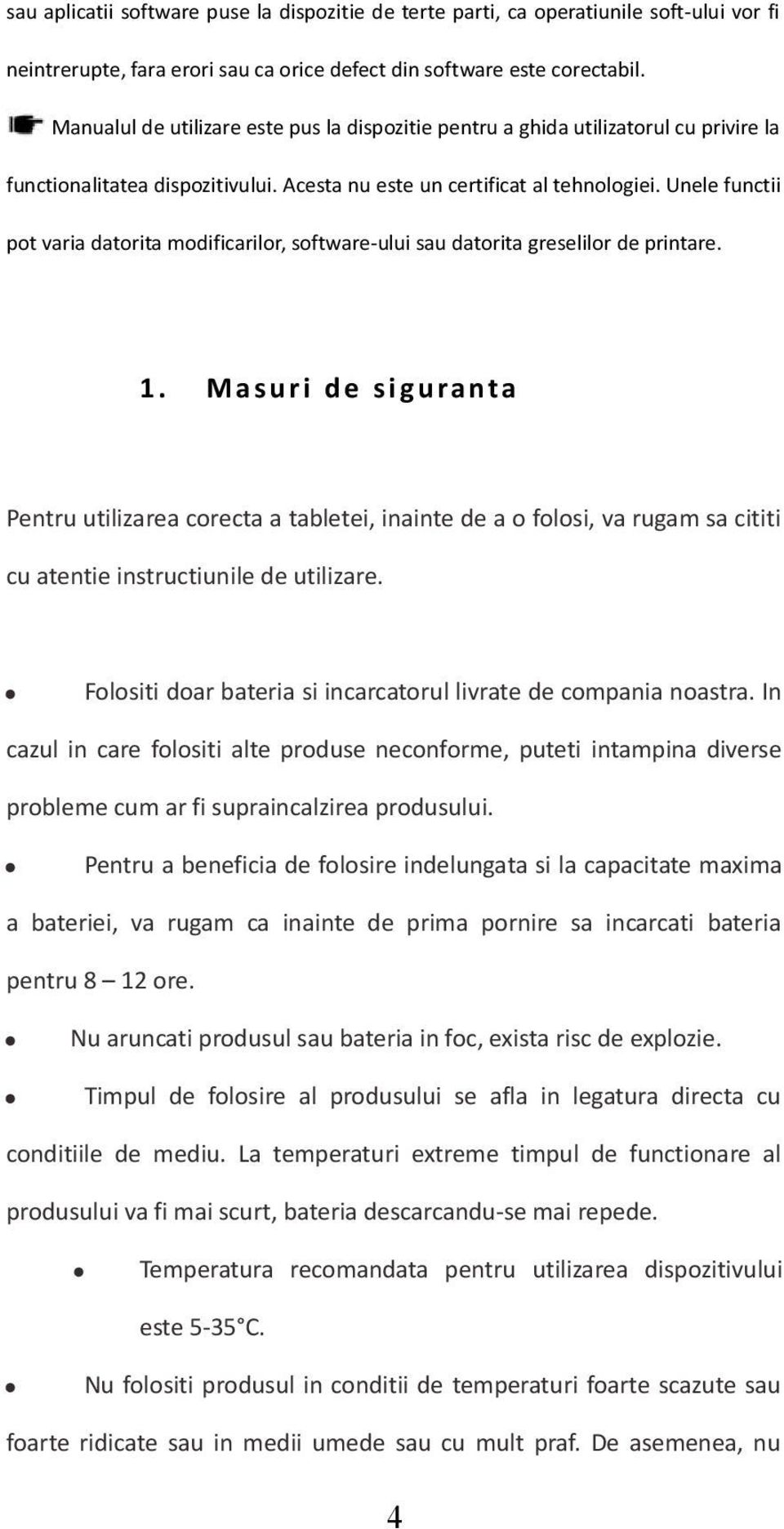 Unele functii pot varia datorita modificarilor, software-ului sau datorita greselilor de printare. 1.