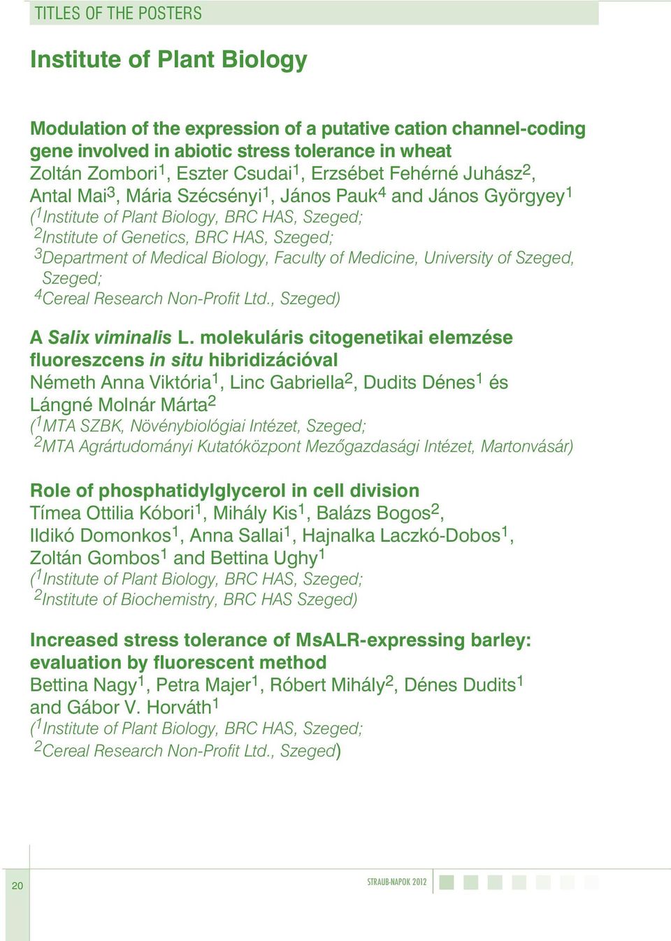 Department of Medical Biology, Faculty of Medicine, University of Szeged, Szeged; 4 Cereal Research Non-Profit Ltd., Szeged) A Salix viminalis L.