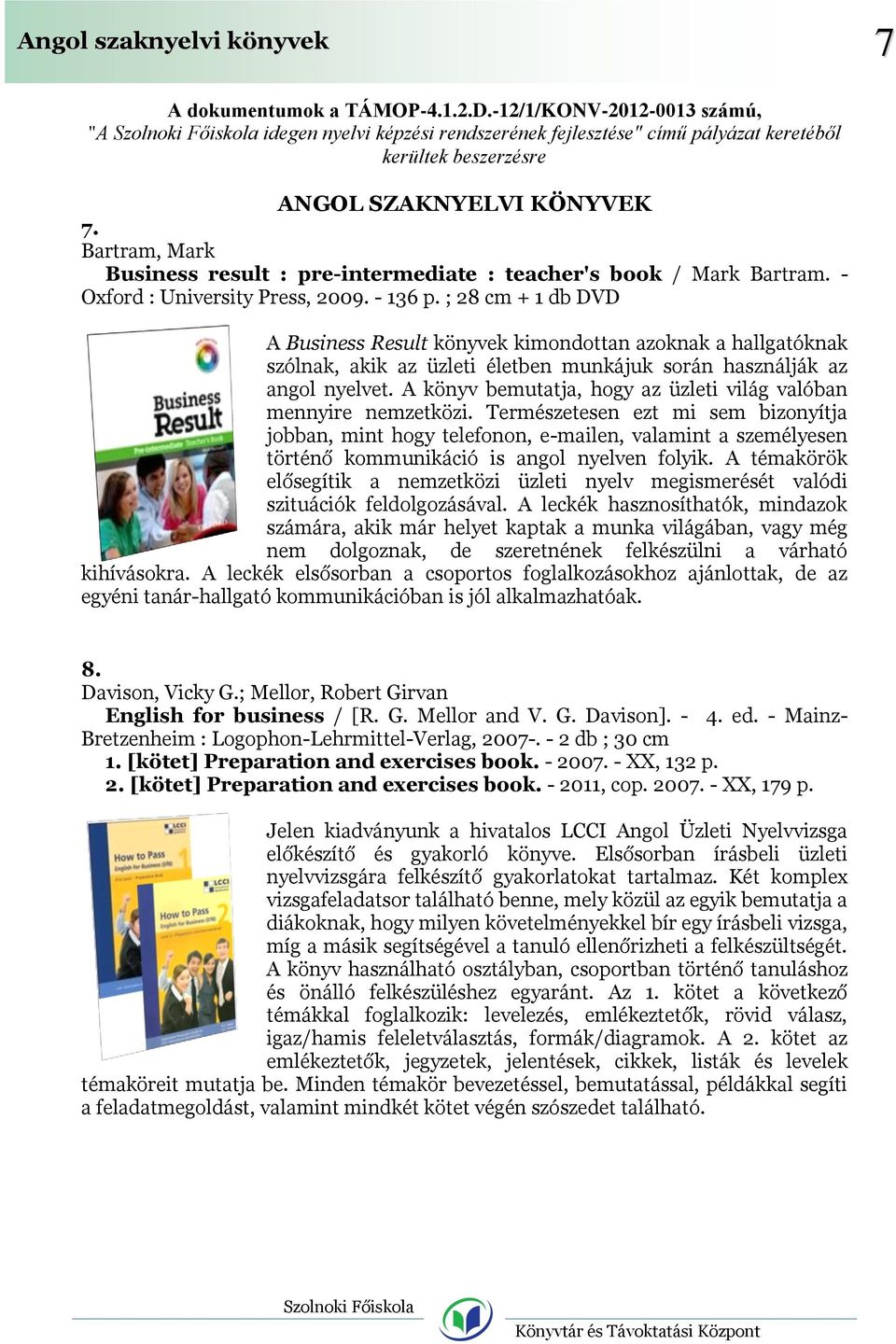 Bartram, Mark Business result : pre-intermediate : teacher's book / Mark Bartram. - Oxford : University Press, 2009. - 136 p.