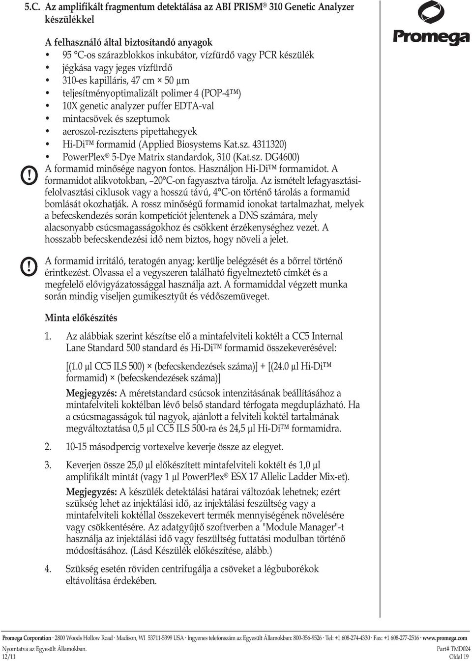 (POP-4 ) 10X genetic analyzer puffer EDTA-val mintacsövek és szeptumok aeroszol-rezisztens pipettahegyek Hi-Di formamid (Applied Biosystems Kat.sz. 4311320) PowerPlex 5-Dye Matrix standardok, 310 (Kat.